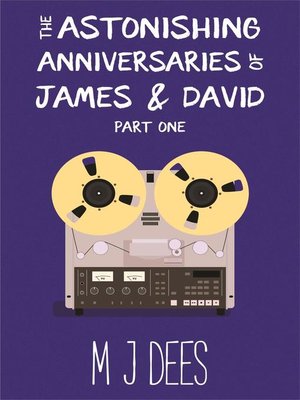 cover image of The Astonishing Anniversaries of James and David, Part One